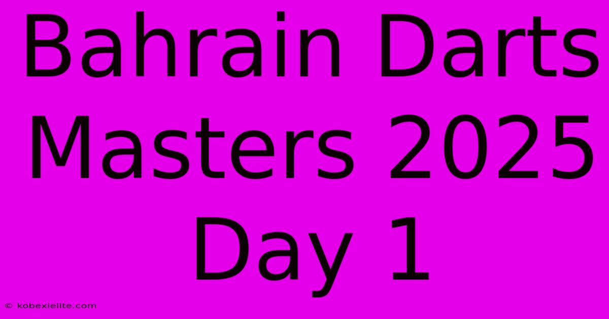 Bahrain Darts Masters 2025 Day 1