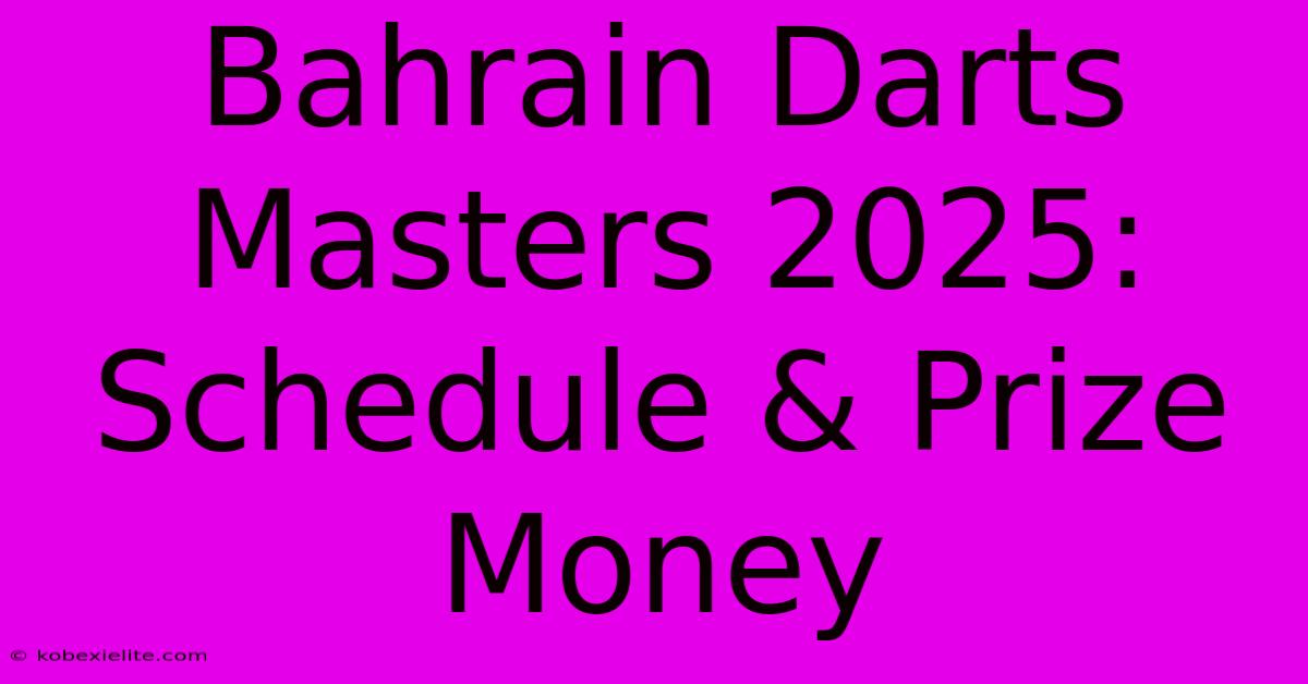 Bahrain Darts Masters 2025: Schedule & Prize Money