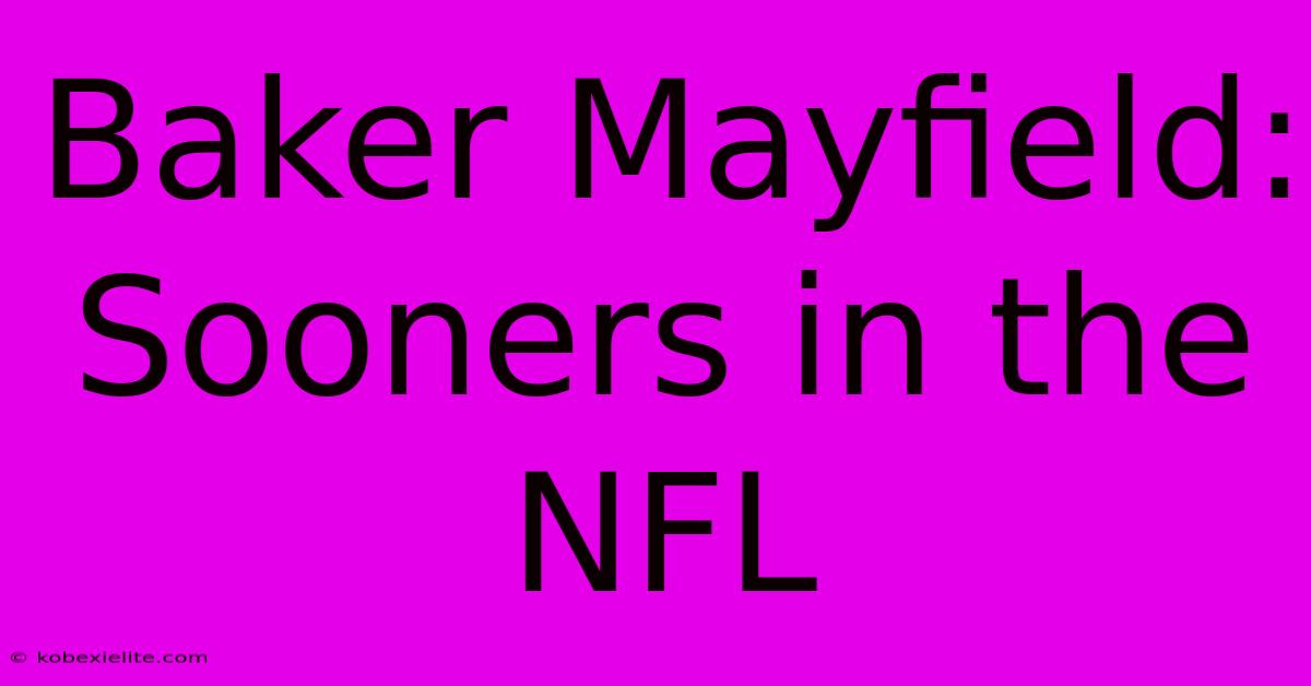 Baker Mayfield: Sooners In The NFL