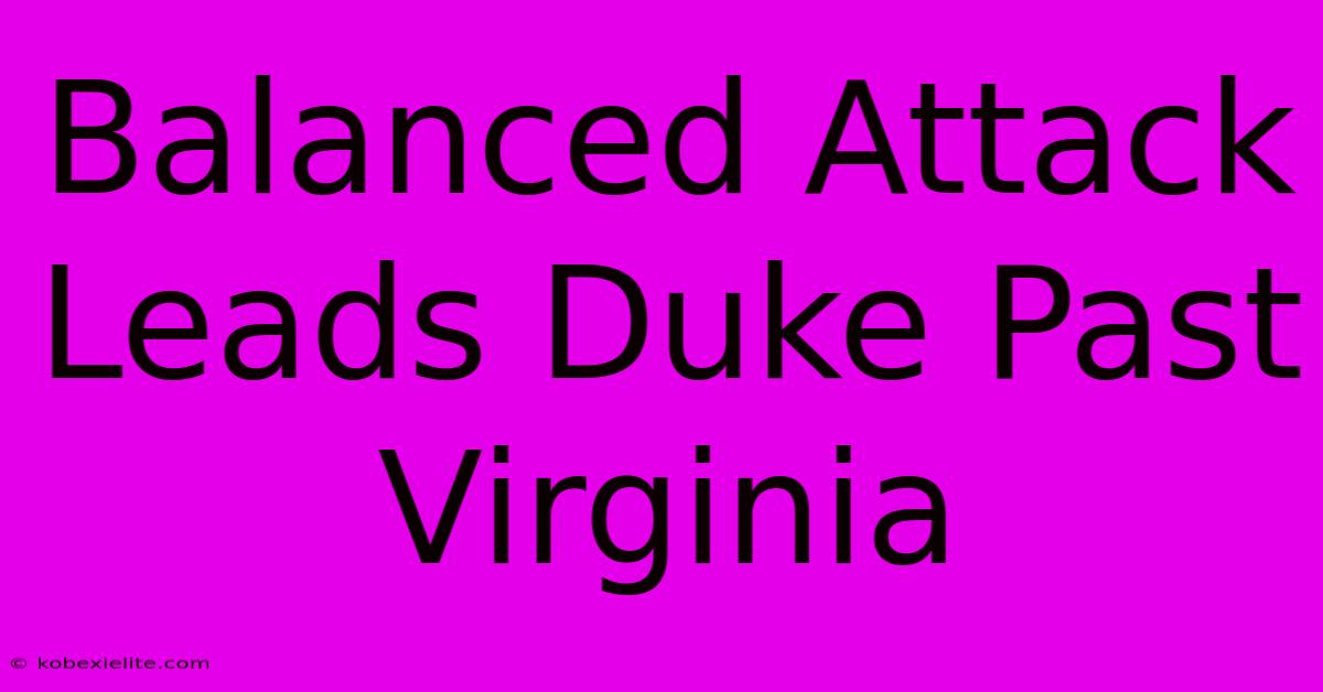 Balanced Attack Leads Duke Past Virginia