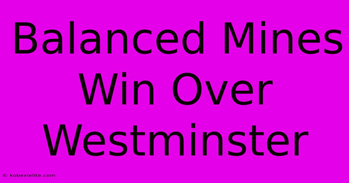 Balanced Mines Win Over Westminster