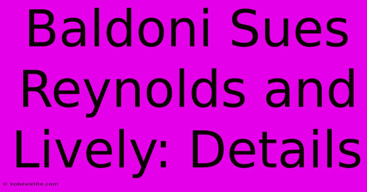 Baldoni Sues Reynolds And Lively: Details