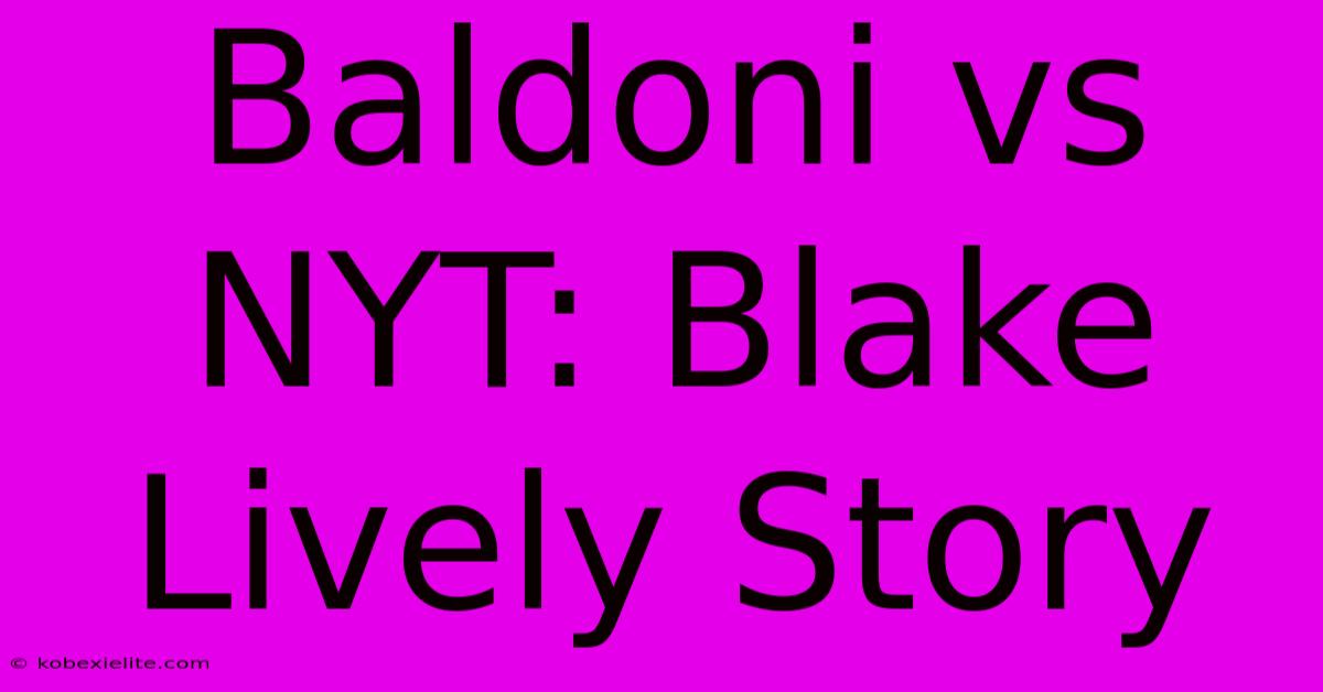 Baldoni Vs NYT: Blake Lively Story