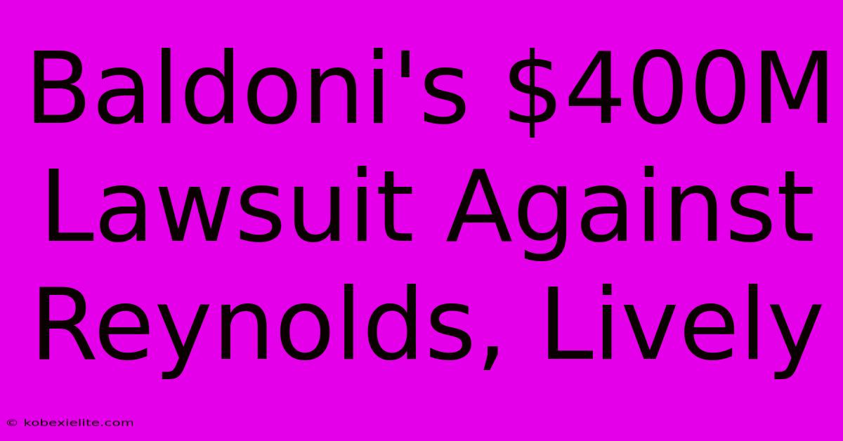 Baldoni's $400M Lawsuit Against Reynolds, Lively