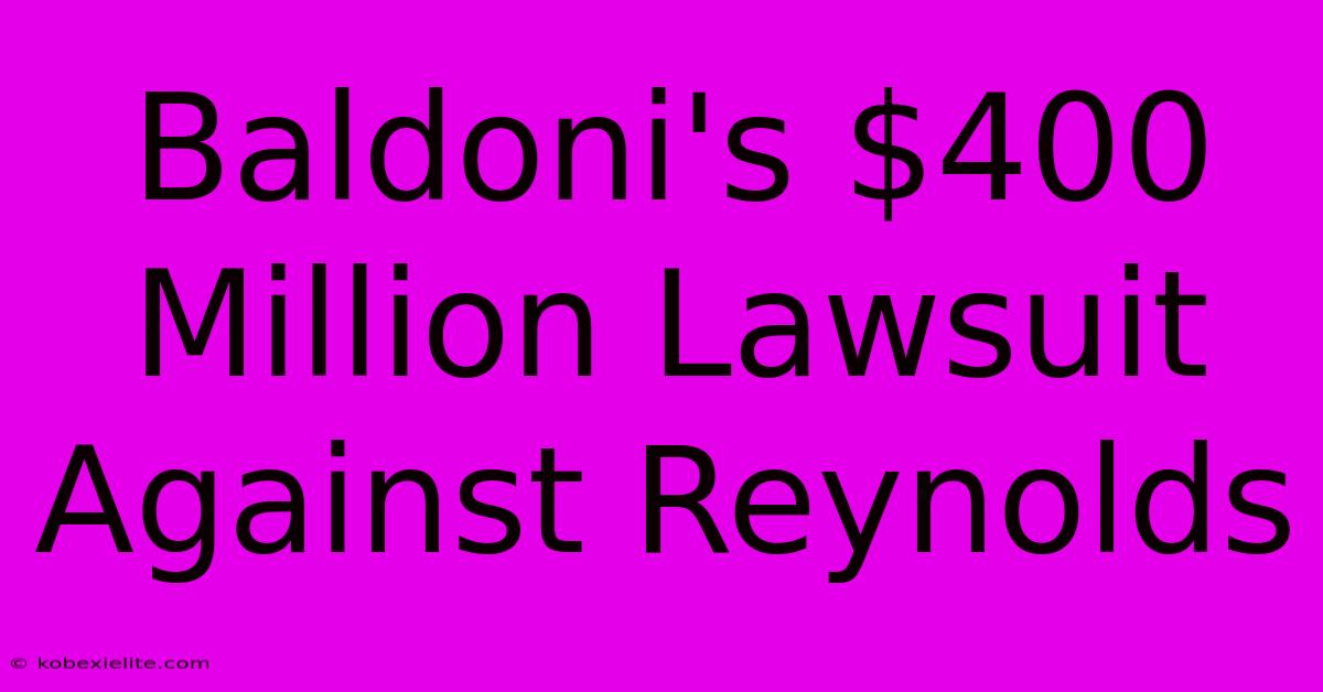 Baldoni's $400 Million Lawsuit Against Reynolds