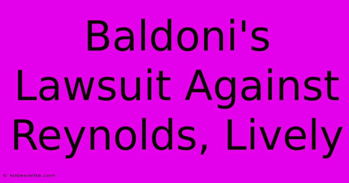 Baldoni's Lawsuit Against Reynolds, Lively