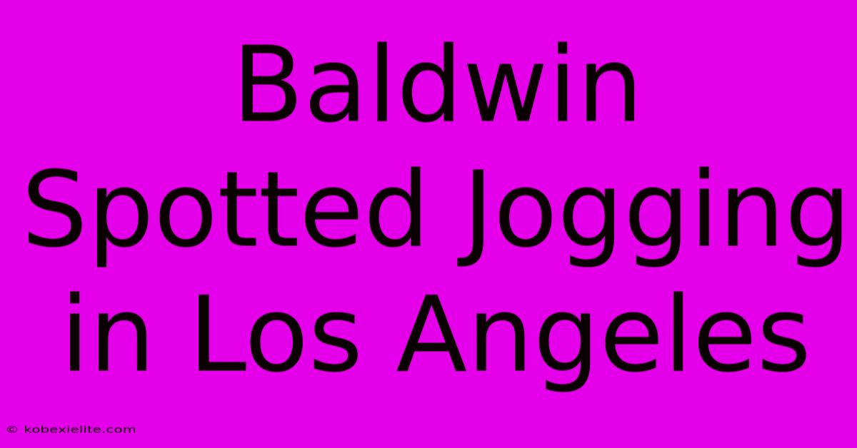 Baldwin Spotted Jogging In Los Angeles