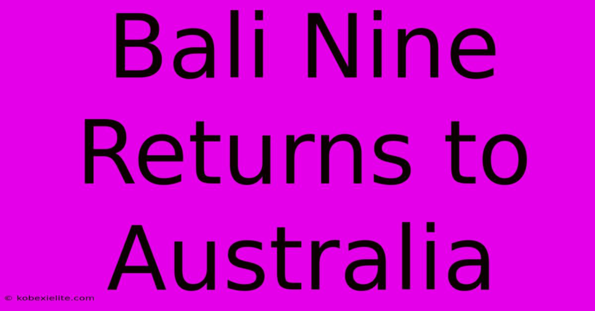 Bali Nine Returns To Australia Bali Nine Returns To Australia