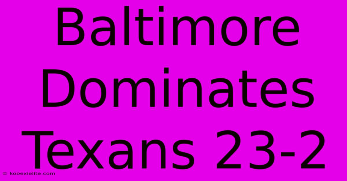 Baltimore Dominates Texans 23-2