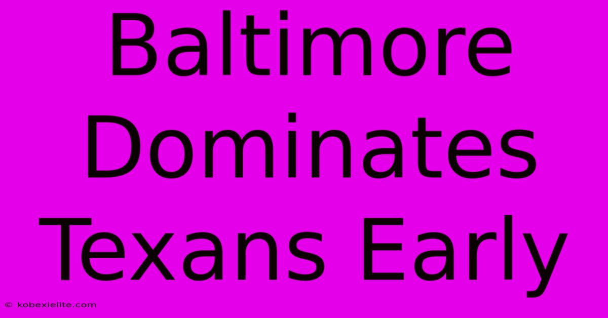 Baltimore Dominates Texans Early