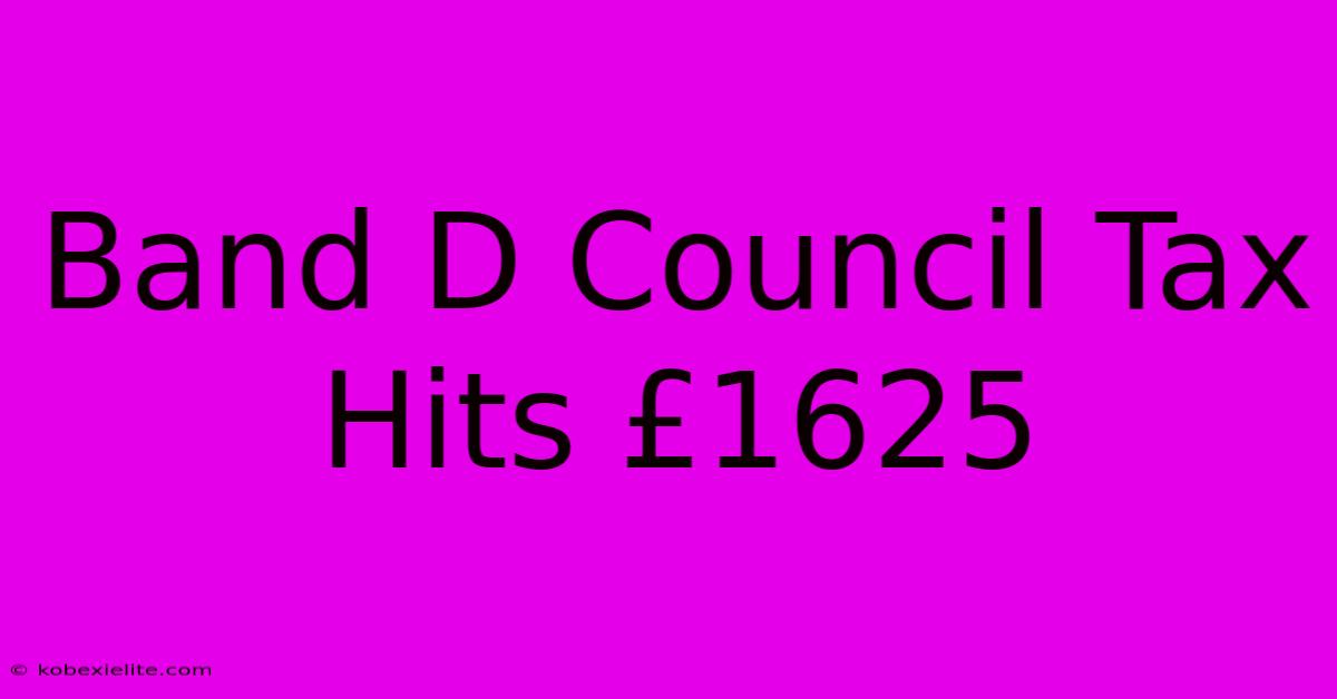 Band D Council Tax Hits £1625