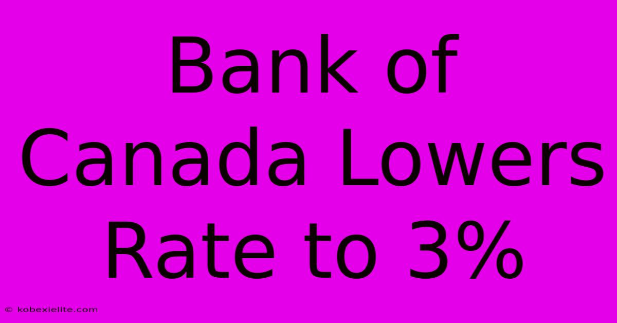 Bank Of Canada Lowers Rate To 3%