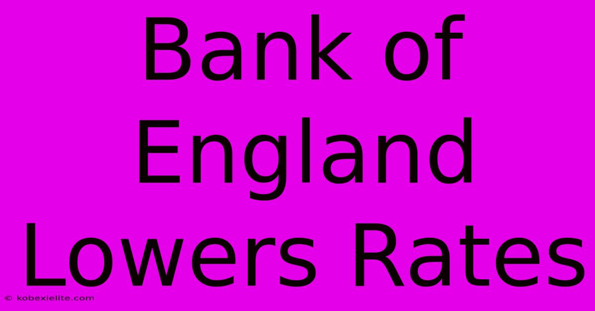 Bank Of England Lowers Rates