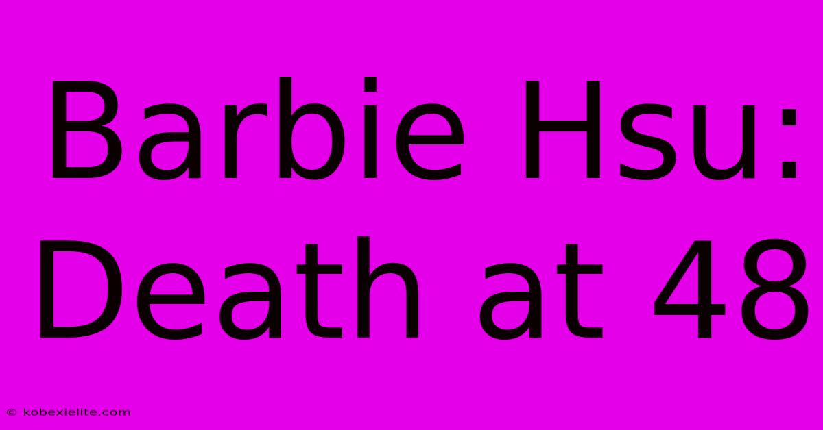 Barbie Hsu: Death At 48