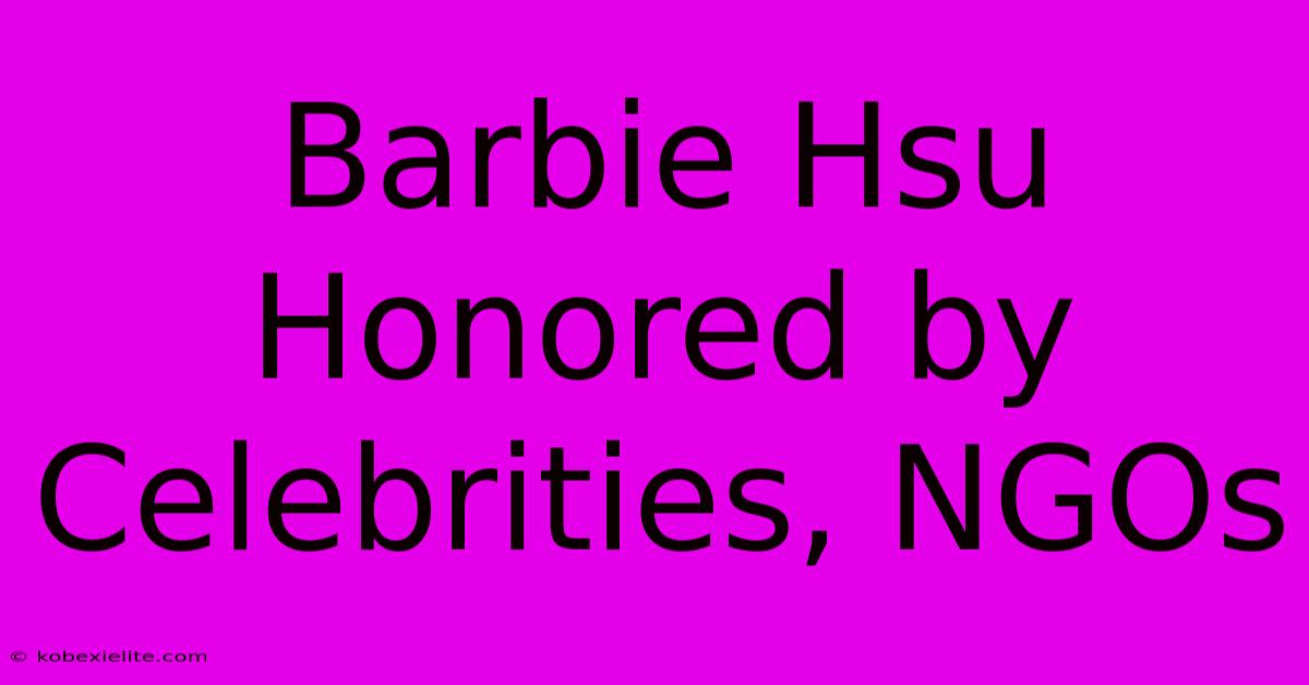 Barbie Hsu Honored By Celebrities, NGOs