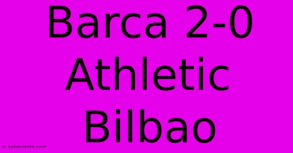 Barca 2-0 Athletic Bilbao