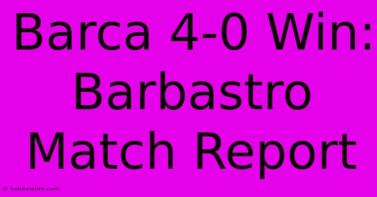 Barca 4-0 Win: Barbastro Match Report