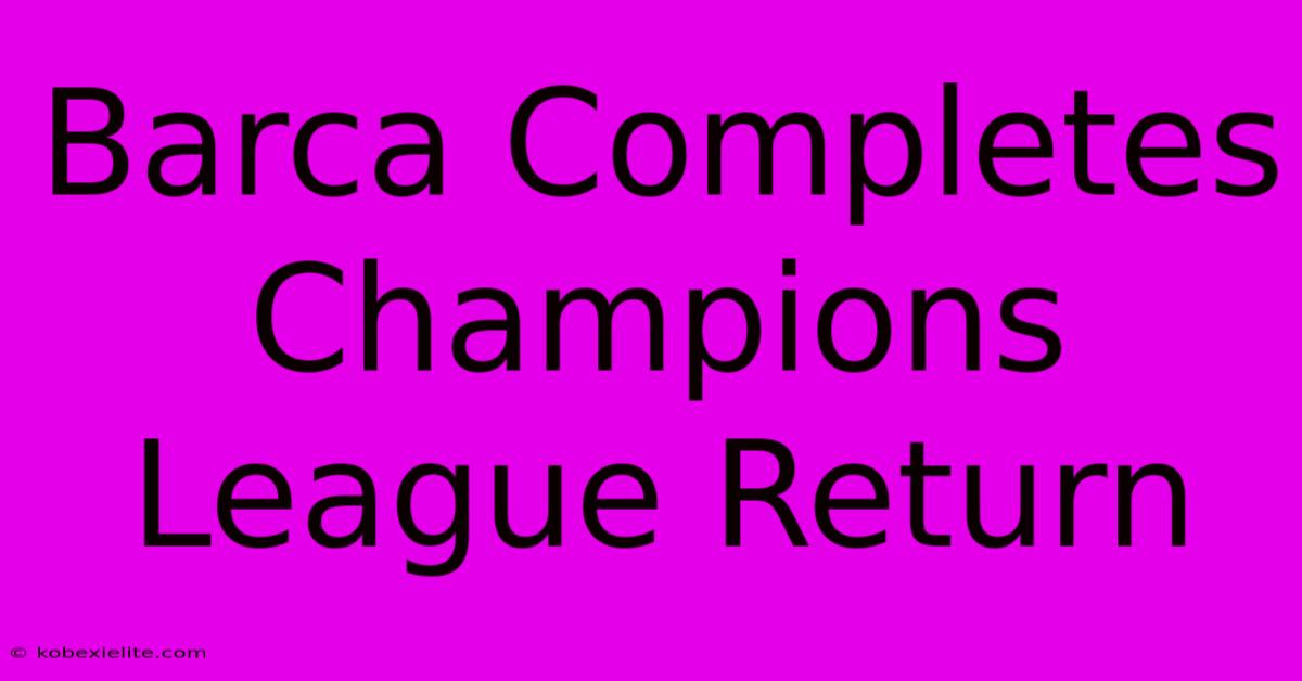 Barca Completes Champions League Return