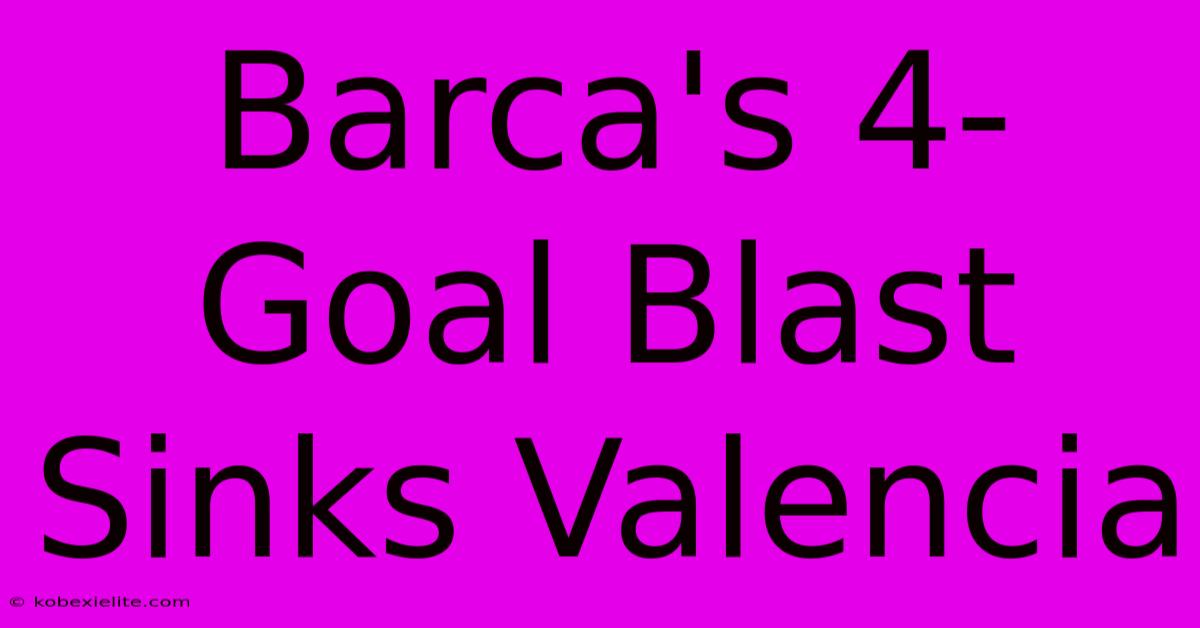 Barca's 4-Goal Blast Sinks Valencia