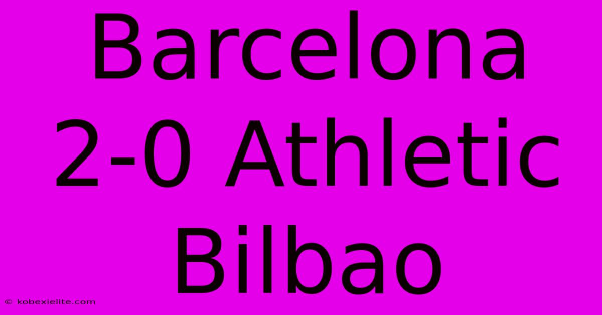 Barcelona 2-0 Athletic Bilbao