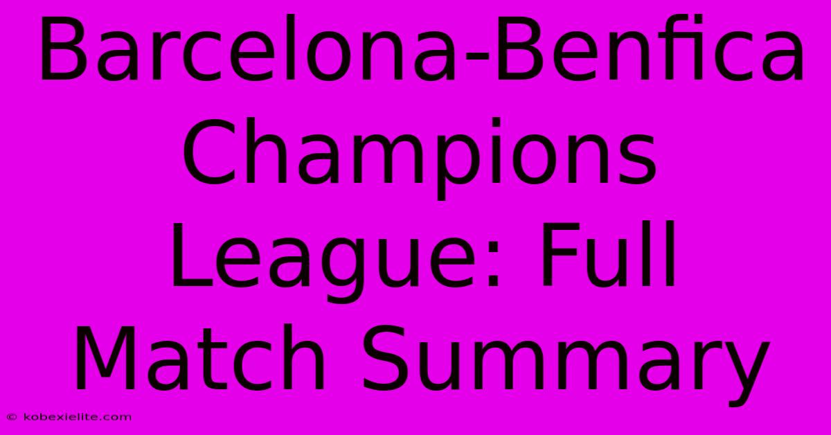 Barcelona-Benfica Champions League: Full Match Summary