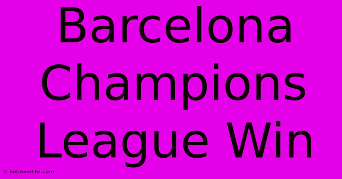 Barcelona Champions League Win