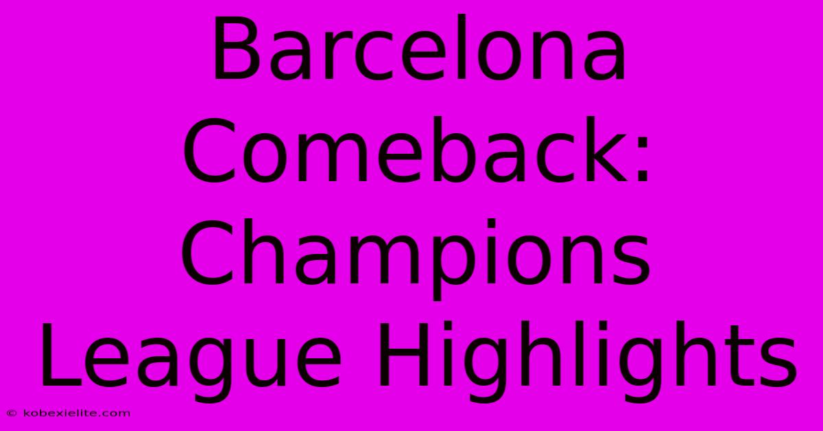 Barcelona Comeback: Champions League Highlights