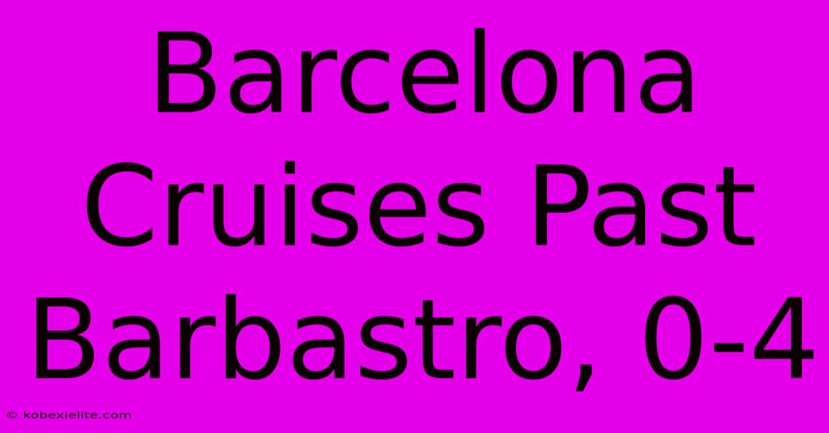 Barcelona Cruises Past Barbastro, 0-4