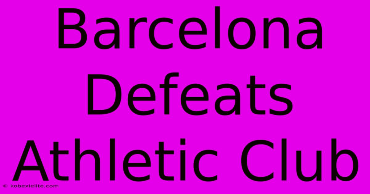 Barcelona Defeats Athletic Club