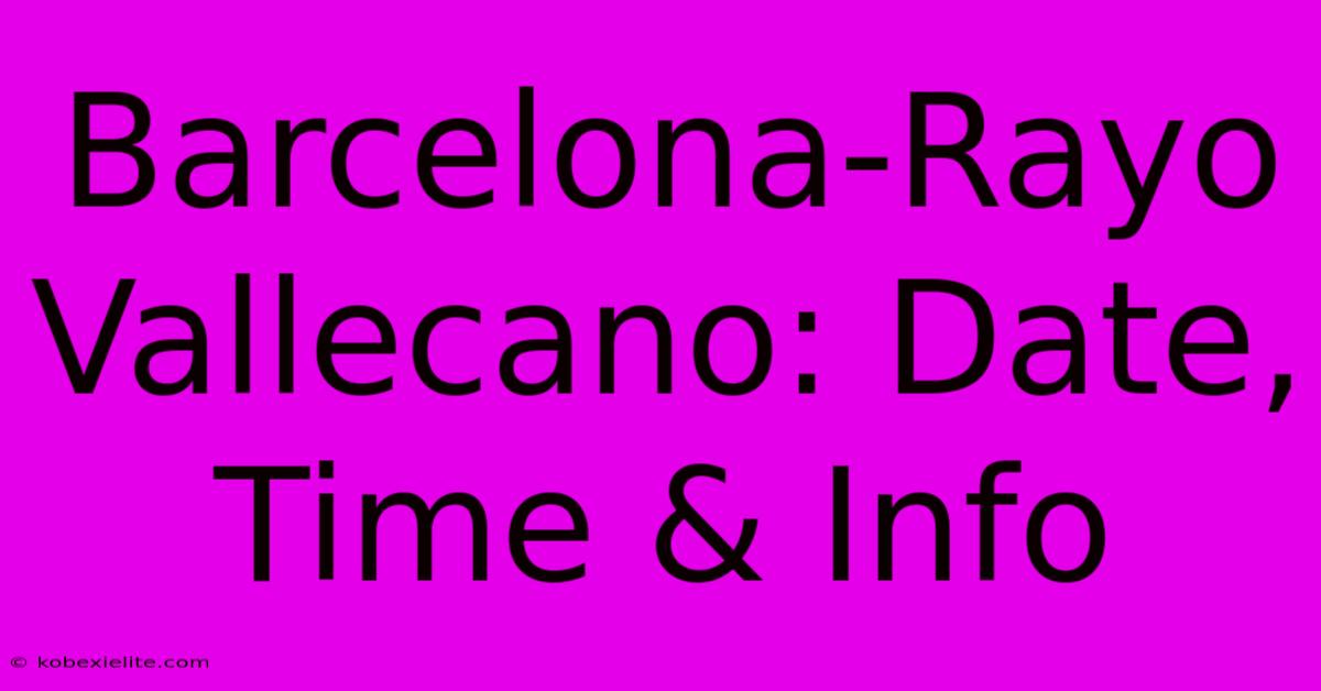 Barcelona-Rayo Vallecano: Date, Time & Info