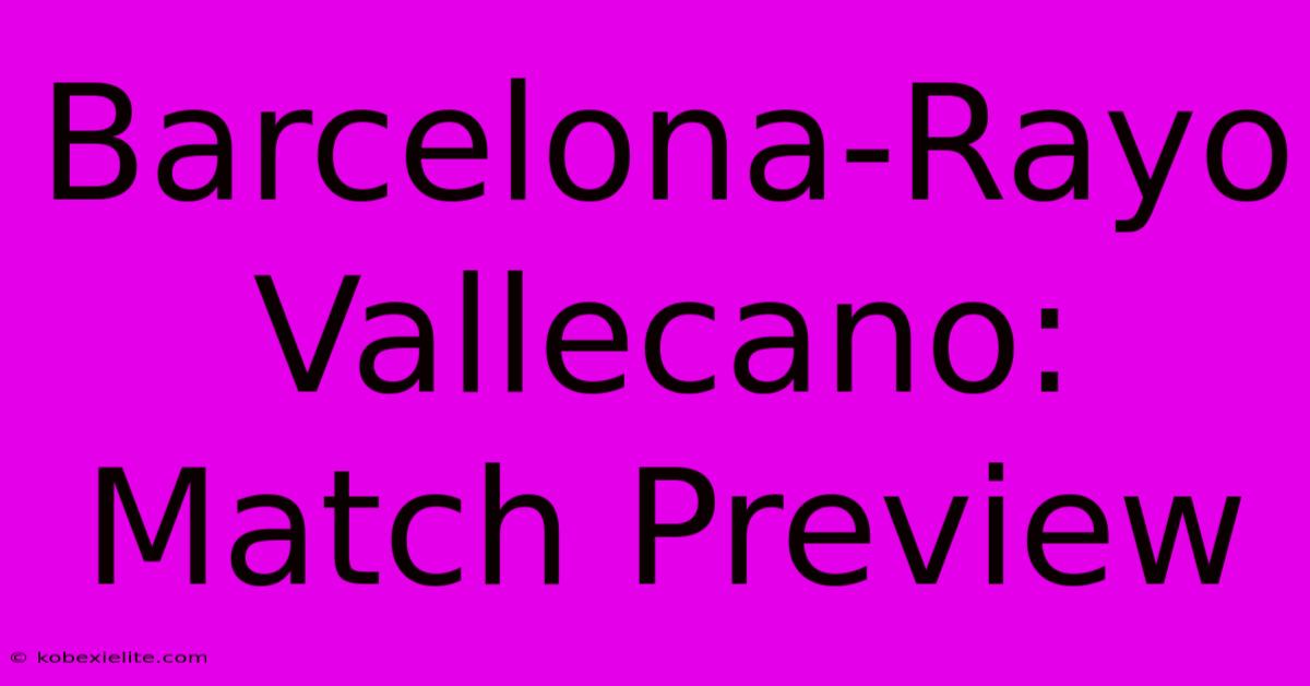 Barcelona-Rayo Vallecano: Match Preview