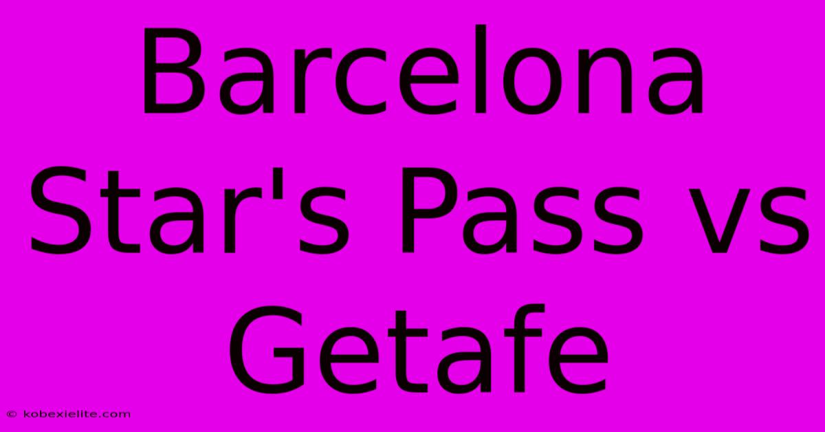 Barcelona Star's Pass Vs Getafe