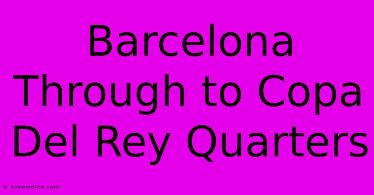 Barcelona Through To Copa Del Rey Quarters