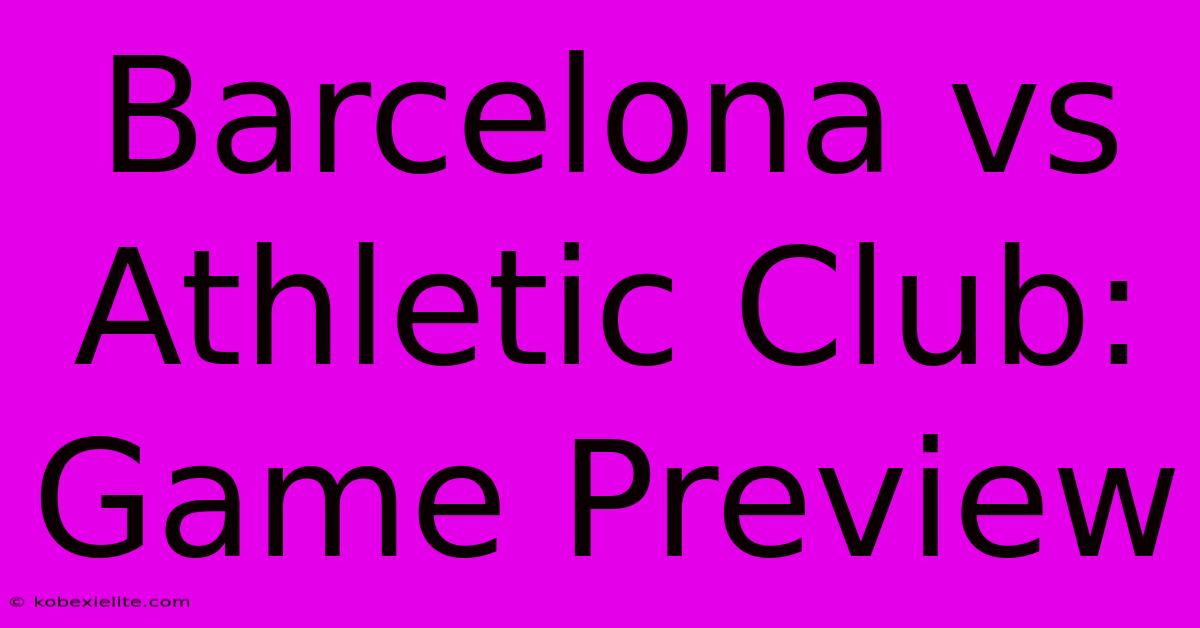 Barcelona Vs Athletic Club: Game Preview