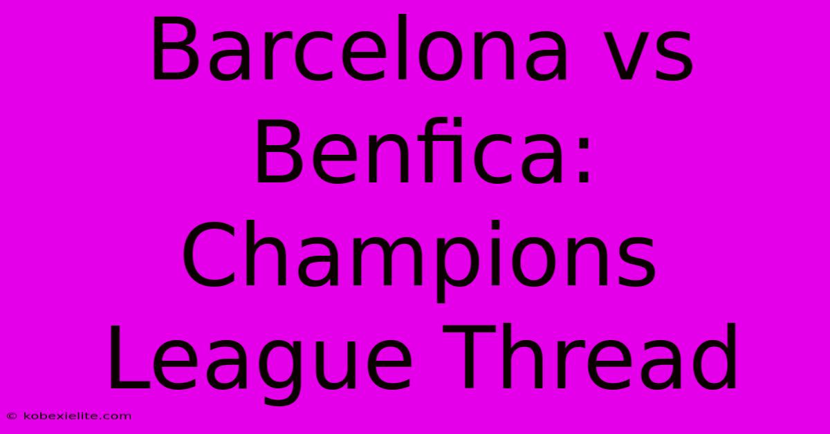 Barcelona Vs Benfica: Champions League Thread