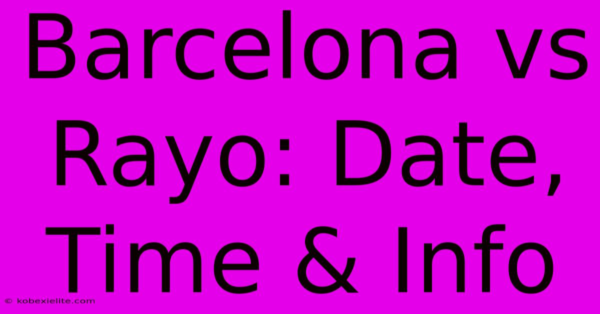 Barcelona Vs Rayo: Date, Time & Info