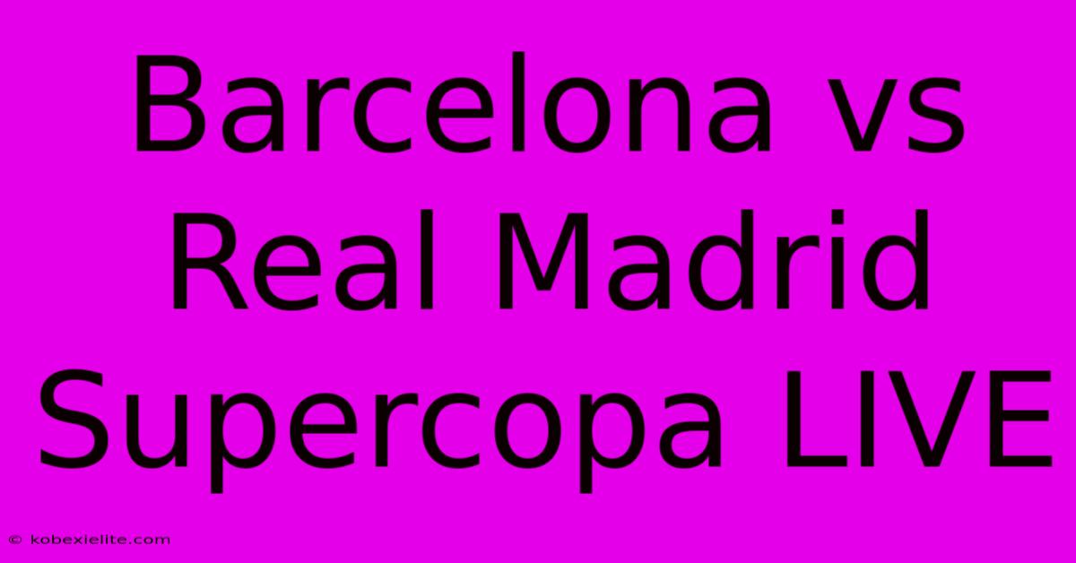 Barcelona Vs Real Madrid Supercopa LIVE