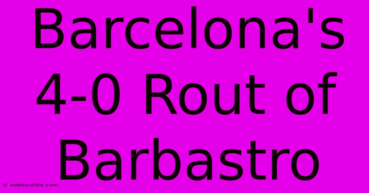 Barcelona's 4-0 Rout Of Barbastro