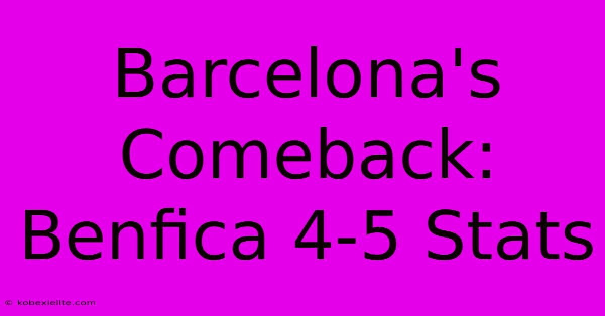 Barcelona's Comeback: Benfica 4-5 Stats