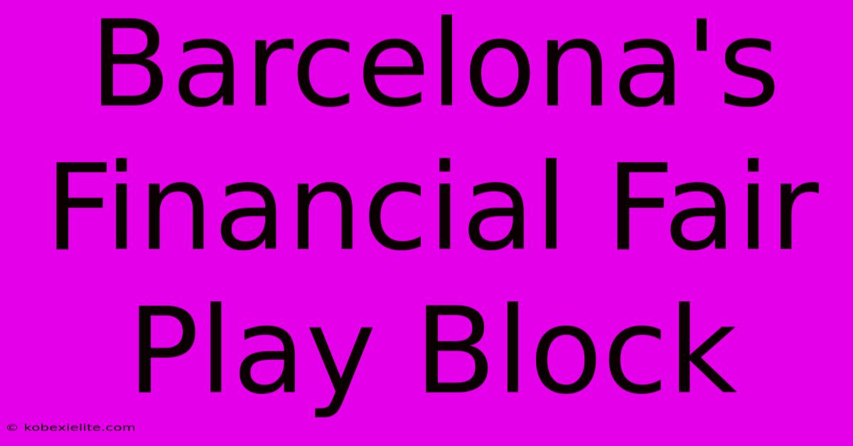 Barcelona's Financial Fair Play Block