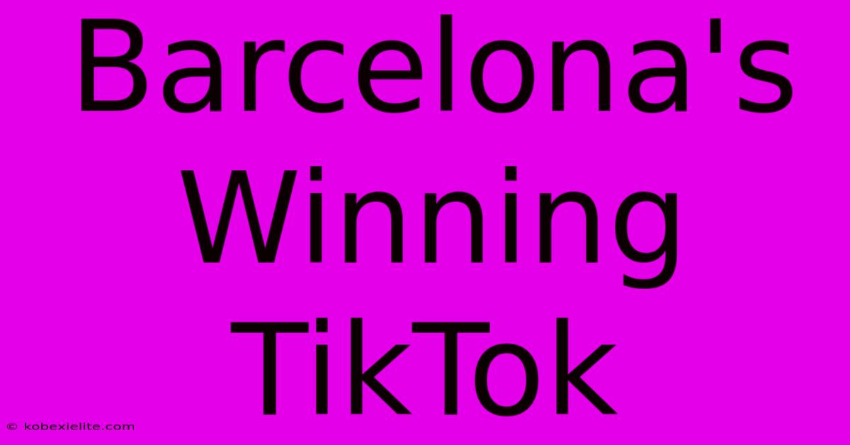 Barcelona's Winning TikTok