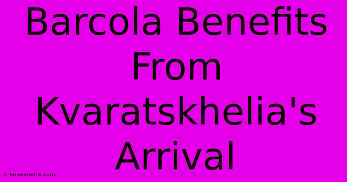 Barcola Benefits From Kvaratskhelia's Arrival