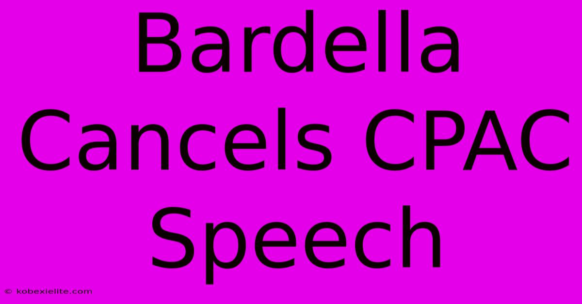 Bardella Cancels CPAC Speech