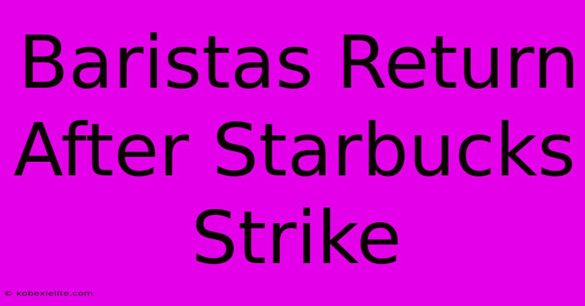 Baristas Return After Starbucks Strike