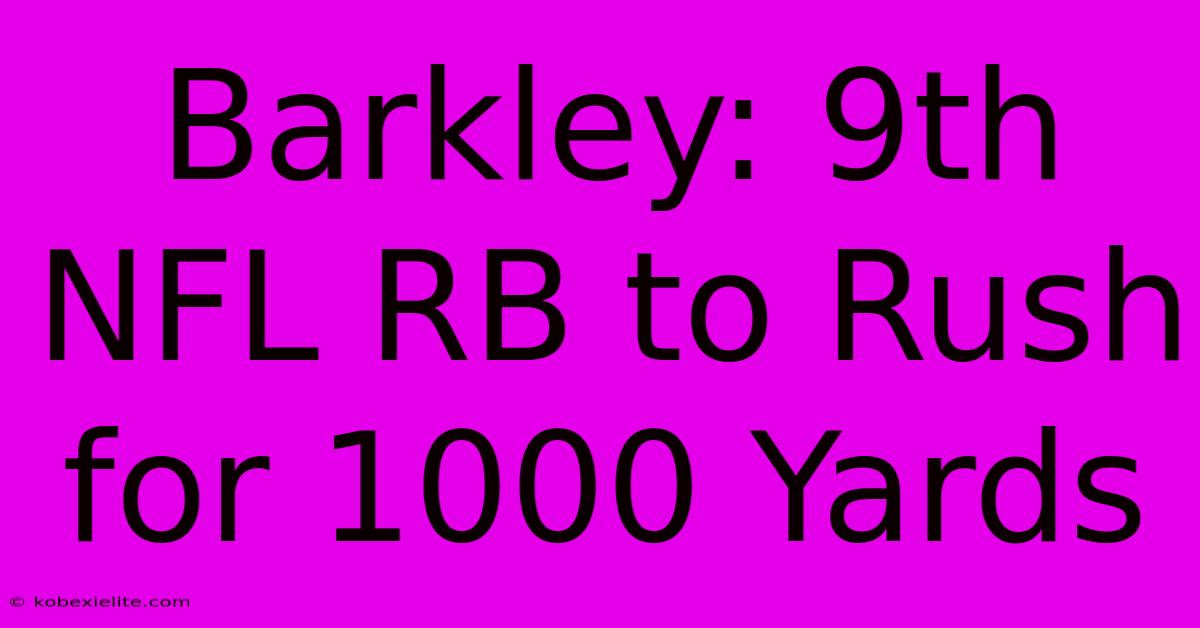 Barkley: 9th NFL RB To Rush For 1000 Yards