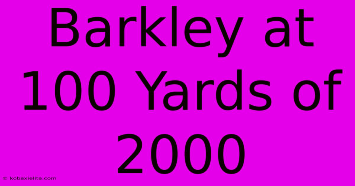 Barkley At 100 Yards Of 2000