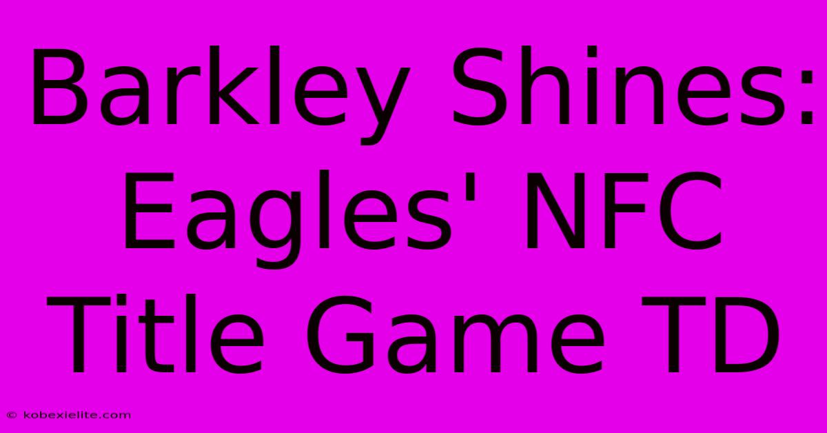 Barkley Shines: Eagles' NFC Title Game TD