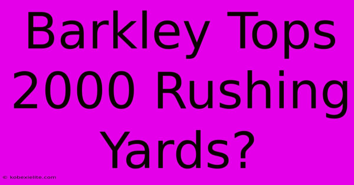 Barkley Tops 2000 Rushing Yards?