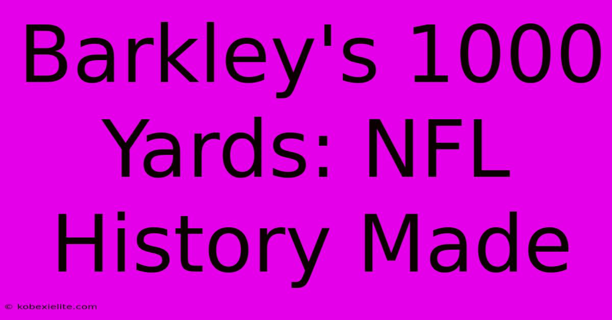 Barkley's 1000 Yards: NFL History Made