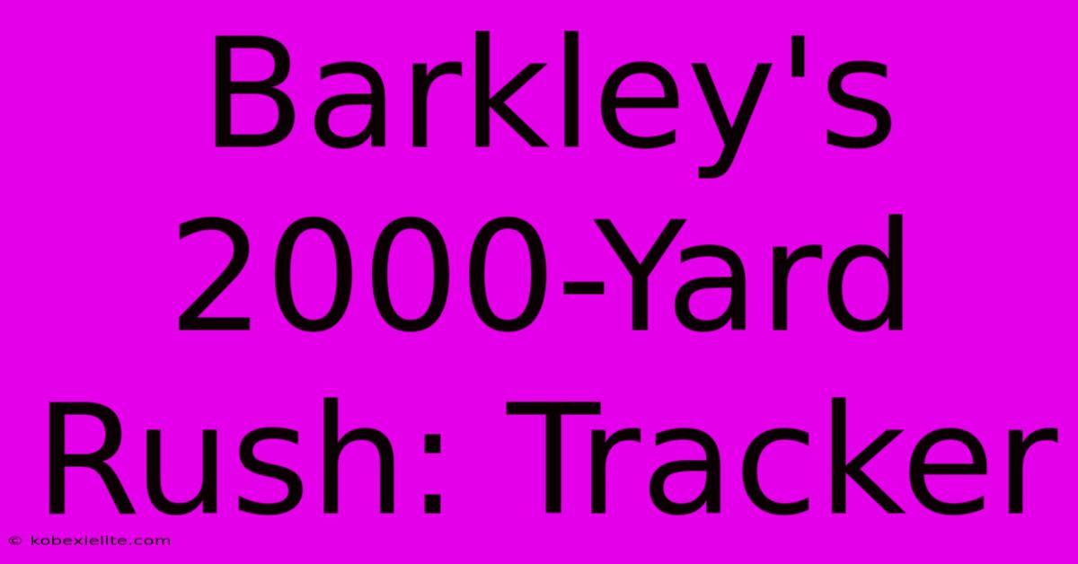 Barkley's 2000-Yard Rush: Tracker